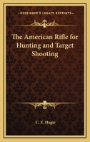 The American Rifle for Hunting and Target Shooting : Olympic Editions 1162762659 Book Cover