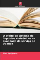 O efeito do sistema de impostos eletrónicos na qualidade do serviço no Uganda 6209394027 Book Cover