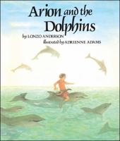 Arion and the Dolphins: Based on an Ancient Greek Legend 0684151286 Book Cover