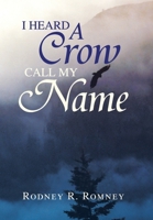 I Heard a Crow Call My Name 1425766811 Book Cover