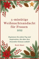 5-minütige Weihnachtsandacht für Frauen 2025: Beginnen Sie jeden Tag mit Inspiration, die über den Dezember hinaus anhält (German Edition) B0FRLBVJ1T Book Cover