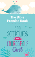 The Bible Promise Book: 500 Scriptures for Courageous Girls 1643529137 Book Cover