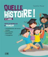 QUELLE HISTOIRE ! 6E ANNEE. TOUTES LES NOTIONS CLES EN FRANCAIS 2891449320 Book Cover