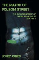 The Mayor of Folsom Street: The Auto/Biography of Daddy Alan Selby Aka Mr. S 0998909807 Book Cover