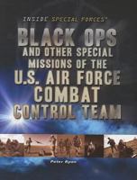 Black Ops and Other Special Missions of the U.S. Air Force Combat Control Team 1448883822 Book Cover