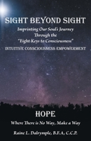 Sight Beyond Sight: Intuitive Consciousness Empowerment 1770970754 Book Cover