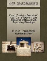 Kersh (Grady) v. Bounds (V. Lee) U.S. Supreme Court Transcript of Record with Supporting Pleadings 1270634879 Book Cover