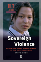 Sovereign Violence: Ethics and South Korean Cinema in the New Millennium 9463725504 Book Cover