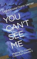 You Can't See Me : Walking on Dawes Collection Volume 2 1976964652 Book Cover