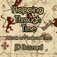 Hopping Through Time: A Look at Medieval Times: Learning Lessons Through History Book 8 B0G1YRFYRM Book Cover
