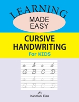 Learning Made Easy - Cursive Handwriting For Kids: Cursive Handwriting Workbook, Lower & Upper case alphabets, paperback, 8.5x11, 108 pages, Glossy cover page 1676537082 Book Cover