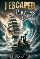 I Escaped Pirates in the Caribbean 1098257707 Book Cover
