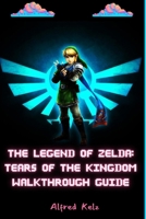 THE LEGEND OF ZELDA: TEARS OF THE KINGDOM WALKTHROUGH GUIDE B0CQW6P15J Book Cover