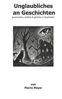 Unglaubliches an Geschichten: gesammeltes, erlebtes & gehörtes in Geschichten (German Edition) B0F147X3G1 Book Cover