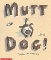 Mutt Dog! 0152055614 Book Cover