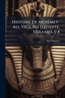 Histoire De Méhémet-Ali, Vice-Rei D'égypte, Volumes 3-4 1174611723 Book Cover