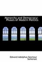 Monarchy and Democracy: Phases of Modern Politics 1018230483 Book Cover