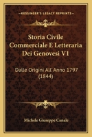 Storia Civile Commerciale E Letteraria Dei Genovesi V1: Dalle Origini All' Anno 1797 1167719344 Book Cover