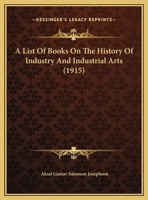 A List Of Books On The History Of Industry And Industrial Arts 9354159680 Book Cover