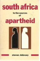 South Africa: To the Sources of Apartheid 0819173193 Book Cover