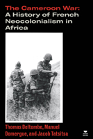 The Cameroon War: A History of French Neocolonialism in Africa (Verso's Southern Questions) 1788733762 Book Cover