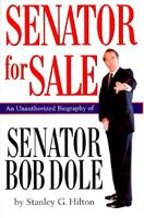 Senator for Sale: An Unauthorized Biography of Senator Bob Dole 0312136005 Book Cover