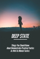 Deep State: Things You Should Know About Demonstrates Practical Tactics As Well As Mental Tactics: Control Of Your Soul B0971CHGLR Book Cover