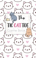 The Tic CAT Toe Game Book: Travel Format Tic Tac Toe Boards for Cat Lovers! 1700374397 Book Cover
