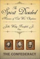 The Spirit Divided: Memoirs of Civil War Chaplains--The Confederacy 0865549648 Book Cover