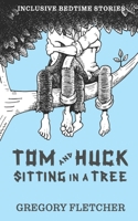 Tom and Huck Sitting in a Tree: an Americana gay rom-com novella (Inclusive Bedtime Stories) B0CRGX1858 Book Cover