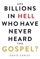 Are Billions in Hell Who Have Never Heard the Gospel? B0948HTYMQ Book Cover