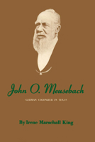 John O. Meusebach: German Colonizer in Texas 0292740190 Book Cover