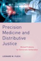 Precision Medicine and Distributive Justice: Wicked Problems for Democratic Deliberation 0197647723 Book Cover