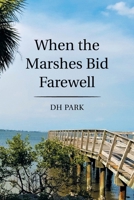 When the Marshes Bid Farewell 1664173595 Book Cover