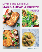 Simple and Delicious Make Ahead and Freeze Recipes 0760391025 Book Cover