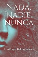 Nada, Nadie, Nunca 1719998906 Book Cover
