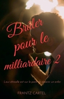 Brûler pour le milliardaire 2 (French Edition) B0DPQC1M86 Book Cover