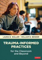 Trauma-Informed Practices for the Classroom and Beyond 1071936514 Book Cover