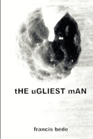 THE uGLIEST mAN - stories 0980628938 Book Cover