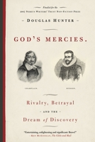 God's Mercies: Rivalry, Betrayal, and the Dream of Discovery 0385660596 Book Cover