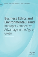 Business Ethics and Environmental Fraud: Improper Competitive Advantage in the Age of Green 3030737993 Book Cover