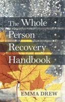 The Whole Person Recovery Handbook 1847093248 Book Cover