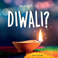 What is Diwali?: Your guide to the unique traditions of the Hindu Festival of Lights 1917200323 Book Cover