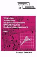 Anwendung des Simulationsmodells BAYMO 70 auf die Stadtentwicklungsplanung (ISR, Interdisciplinary systems research) 3764309687 Book Cover