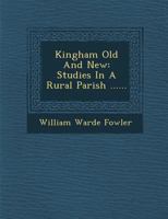 Kingham Old and New: Studies in a Rural Parish ...... 1104876329 Book Cover