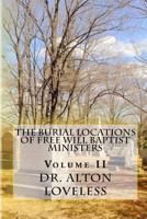 The Burial Locations of Free Will Baptist Ministers: Volume Two 1940609100 Book Cover