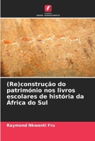 (Re)construção do património nos livros escolares de história da África do Sul 6209463401 Book Cover