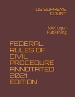 FEDERAL RULES OF CIVIL PROCEDURE ANNOTATED 2021 EDITION: NAK Legal Publishing B08SGFRYT6 Book Cover