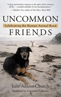 Uncommon Friends: Celebrating the Human-Animal Bond 0915811960 Book Cover