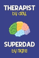 Therapist by day, Superdad by night!: Dad Gifts for Therapists: Novelty Gag Notebook Gift: Lined Paper Paperback Journal for Writing, Sketching or Doodling 1711546941 Book Cover